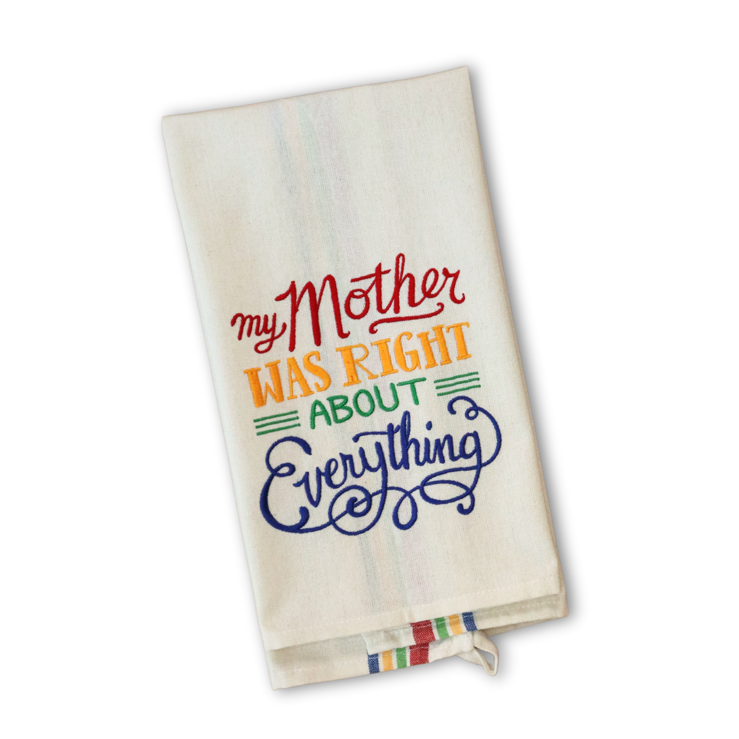 My Mother Was Right About Everything * Embroidered Hand Towel