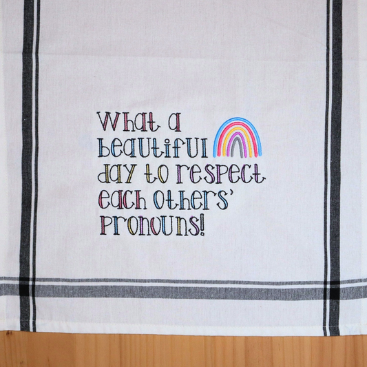 Respecting Each Other's Pronouns Embroidered Kitchen Towel