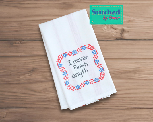 Cross-stitch Style I Never Finish Anyth- Machine embroidered Hand Towel