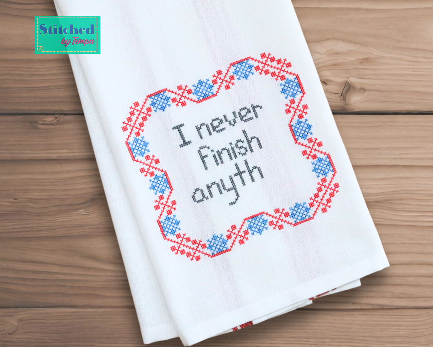 Cross-stitch Style I Never Finish Anyth- Machine embroidered Hand Towel