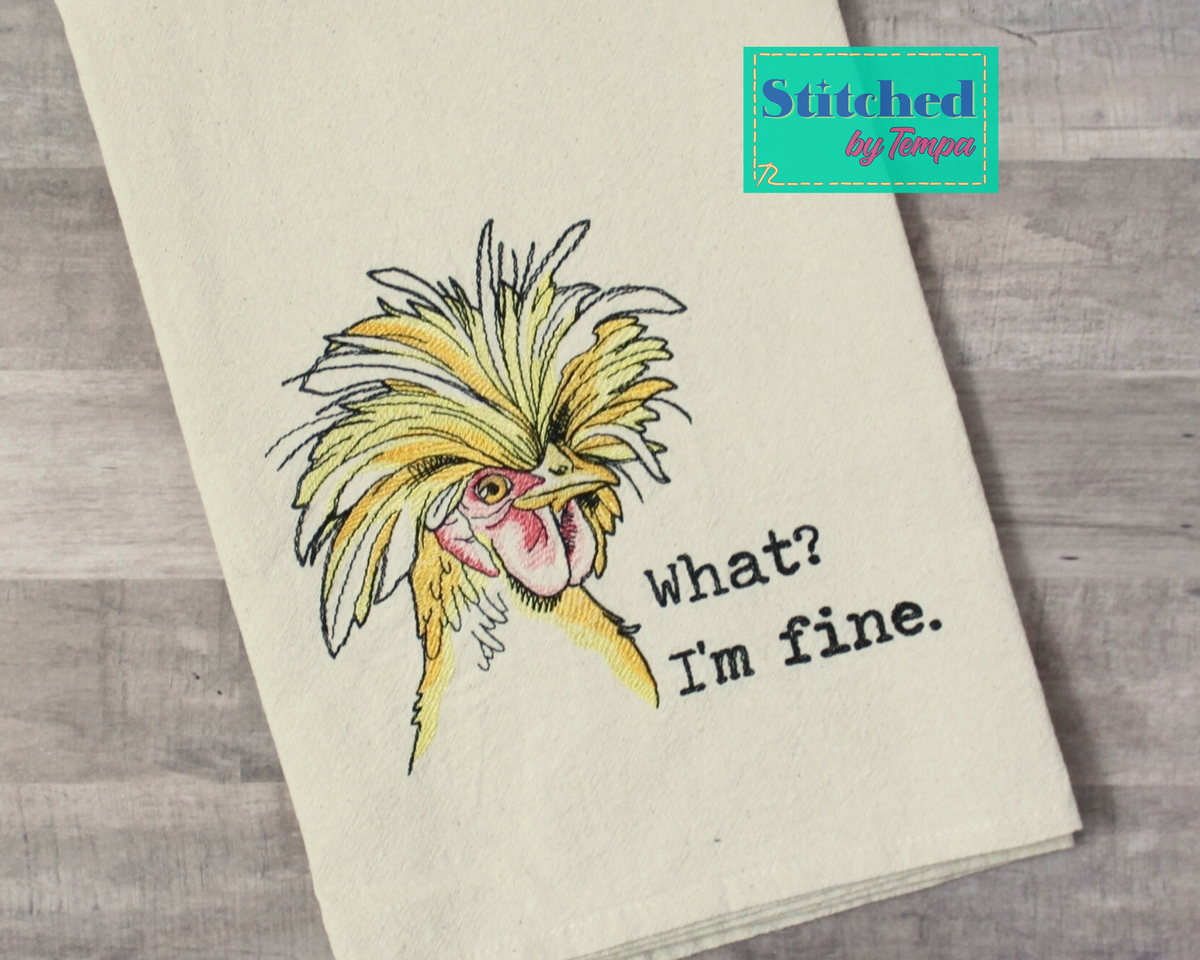 "What? I'm fine." frazzled chicken embroidered flour sack towel