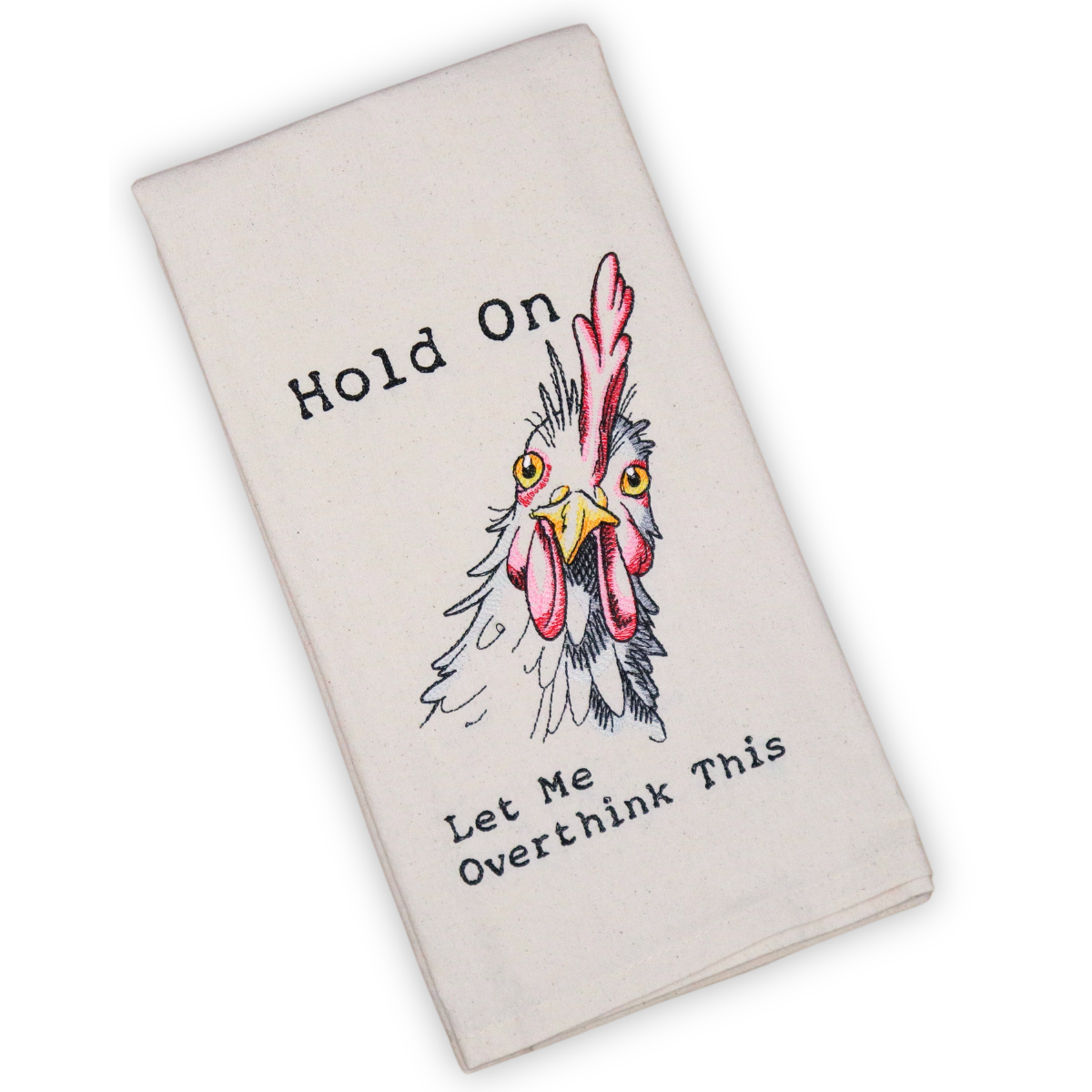 Hold On, Let Me Overthink This Chicken Embroidered Flour Sack Towel