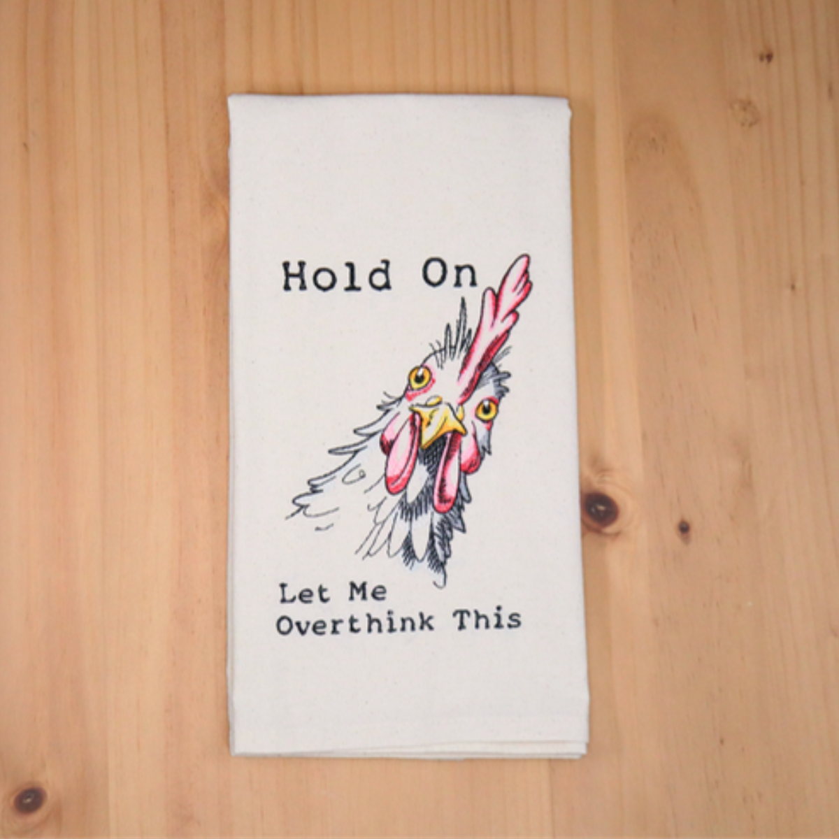 Hold On Let Me Overthink This Chicken Towel - folded product photo