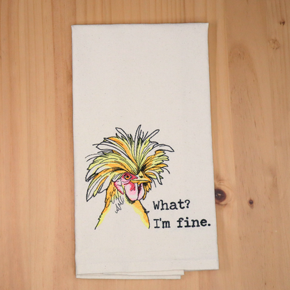 What? I'm Fine. Frazzled Chicken Embroidered Flour Sack Towel