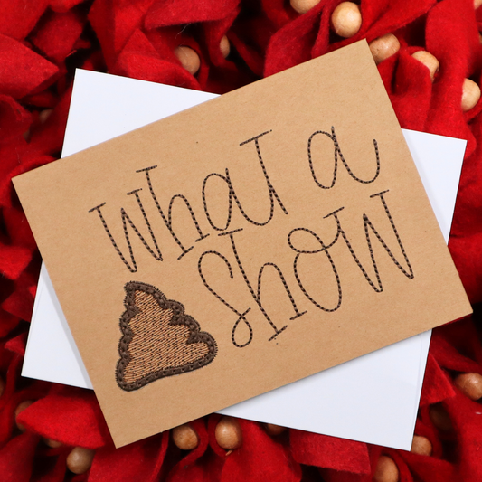 what a poop show * Embroidered Greeting Card