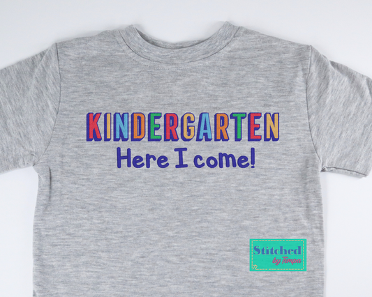 Kindergarten Here I Come! Embroidered Shirt