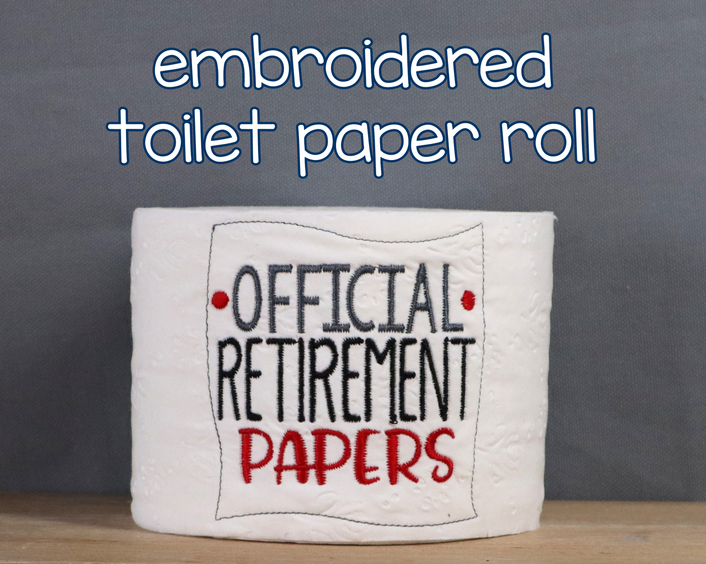 Official Retirement Papers, Embroidered Toilet Paper Roll