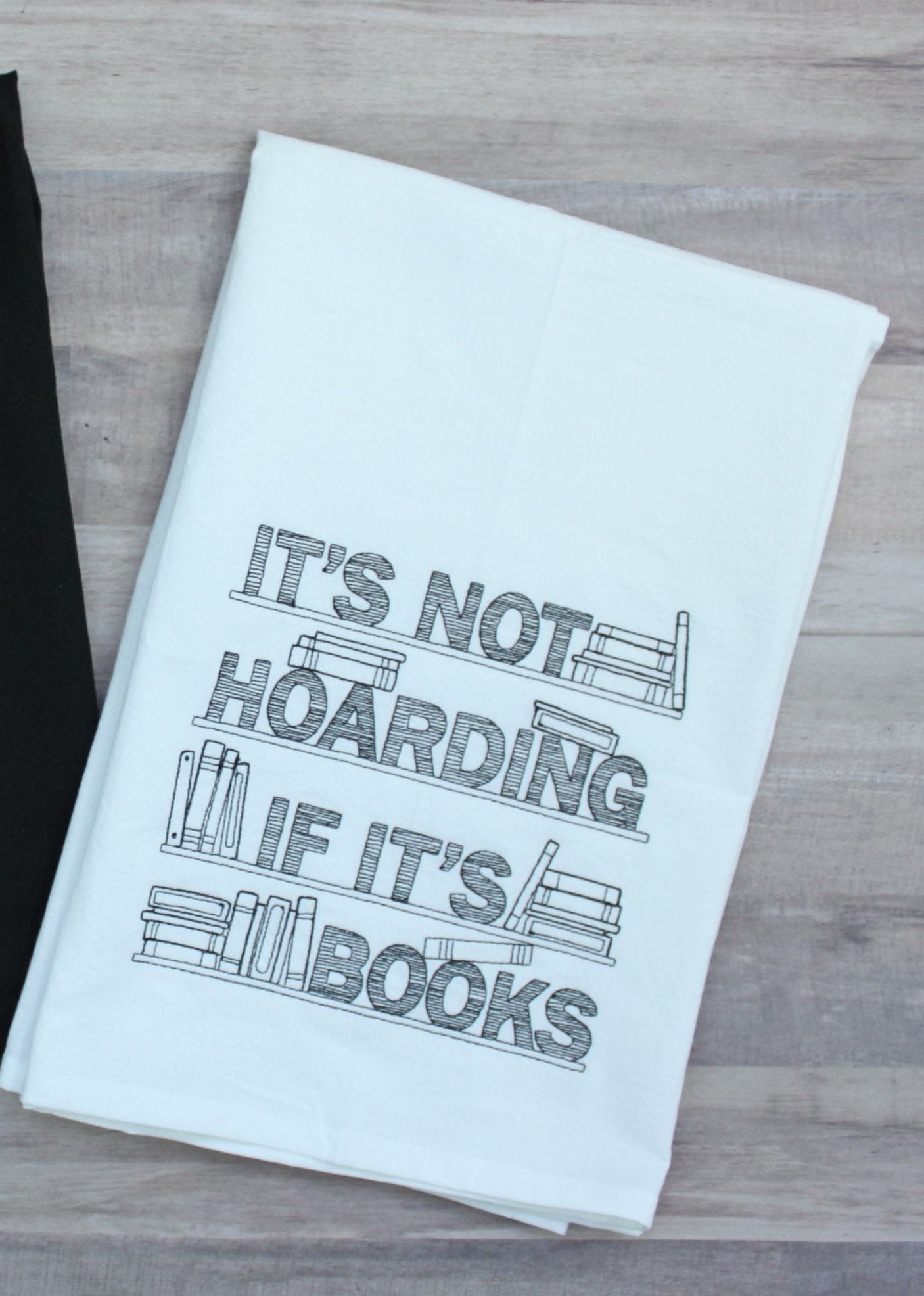 Books Aren't Hoarding Flour Sack Towel, White